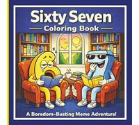 6 7 Sixty Seven Boredom Coloring Book: A Boredom-Busting Meme Adventure for Kids, Tweens & Teens | IYKYK Coloring Book | 80+ Pages Viral Style Fails & ... Scenes (6 7 Coloring Book Meme Madness)