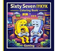 6 7 Sixty Seven IYKYK Gaming Coloring Book: Six Seven A Gaming Meme for Kids, Tweens & Teens | IYKYK Coloring Book | 80+ Pages Viral Style Fails & ... Scenes (6 7 Coloring Book Meme Madness)