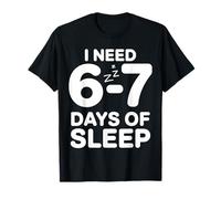 6-7 Sleep Tshirt I Need 67 Days of Sleep Camiseta