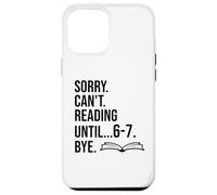 6-7 Sorry Cant Reading 67 English Teacher 6 7 Book Six Seven Carcasa para iPhone 12 Pro MAX