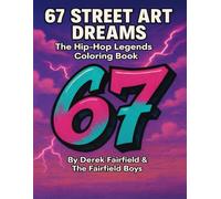 6 7 Street Art Dreams: The Hip-Hop Legends Coloring Book