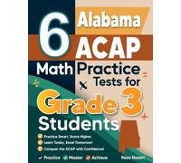 6 Alabama ACAP Math Practice Tests for Grade 3 Students: ¿ A Complete Guide to Building Math Mastery and Excelling on the Alabama ACAP Test: