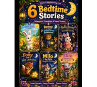 6 Bedtime Stories for Kids: Heartwarming Animal Adventures About Kindness, Friendship, Courage, and Sweet Dreams for Ages 3-6