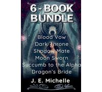 6-Book Bundle: Blood Vow, Dark Throne, Shodow Mate, Moon Sworn, Succumb to the Alpha, Dragon's Bride