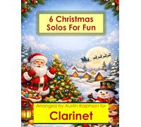 6 Christmas Clarinet Solos for Fun - Easy-Intermediate to Advanced-Intermediate: With FREE BACKING TRACKS and piano accompaniment: 37 (Woodwind solos, duets and ensembles)