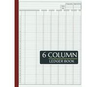6 Column Accounting Ledger Book, Bookkeeping Record Book and Journal: Organized Financial Record Logbook for Small Business, Self-Employed, Bookkeeping, and Budget Tracking