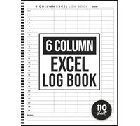 6 Column Excel Log Book: Blank Spreadsheet Notebook For Small Business Owners, Six Column Data Tracking Logbook For Inventory Management, Work Records, Attendance, or Personal Organization