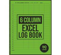 6 Column Excel Log Book: Six Column Data Tracking Logbook For Inventory Management, Work Records, Attendance, or Personal Organization, Blank Spreadsheet Notebook For Small Business Owners