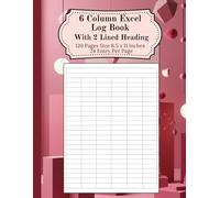 6 Column Excel Log Book With Two Lined Heading Notebook: Pink Color Decoration Style Themes, Blank Spreadsheet, Column Worksheet, Blank Column, 120 Pages 8.5 x 11 Inches
