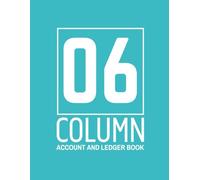 6 Column Ledger Book (8.5” x 11”, 108 Pages) | Bookkeeping Ledger for Organized Financial Tracking & Accurate Accounting: Bookkeeping Log to Manage ... Money Management (Column Ledger Book Series)