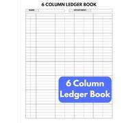6 Column Ledger Book: Accounting Ledger for Daily Bookkeeping Columnar Pad Journal Notebook to Log Income, Expenses & Balances for Small Business Owners and Personal Finance Planners