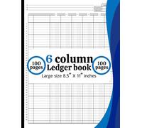 6 Column Ledger Book: Accounting Notebook for Bookkeeping and Financial Record Keeping: Simple 6 Column Accounting Ledger for Small Business, Office, ... & Expense Tracker, 8.5” x 11”, 100 Pages