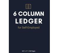 6 Column Ledger Book for Self-Employed: Bookkeeping Income & Expense Ledger with Pre-Labeled Columns, Monthly Summaries & Year-End Tax Totals - The ... Gig Workers, Sole Traders & Consultants