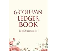6 Column Ledger Book for Small Business: Income, Expense & Running Balance Tracker | 120 Pages | 8.5 x 11 | Bookkeeping Journal for Self-Employed, Freelancers & Sole Proprietors
