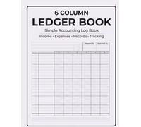 6 Column Ledger Book: Simple Income and Expense Tracker for Small Business and Personal Finance: Large Print Accounting Log Book with Wide Columns for ... Income, Expenses and Daily Transactions