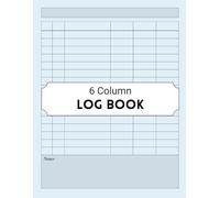6 Column Log Book: Large Multipurpose Journal for Home, Office, or Small Business