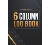 6 Column Log Book: Multipurpose Blank Columnar Notebook for Bookkeeping, Expense Tracking, Data Recording, Inventory, Lists, Logs, Planning, and Personal or Business Use
