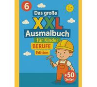 6 - Das große XXL Ausmalbuch für Kinder | Berufe Edition +50 Seiten