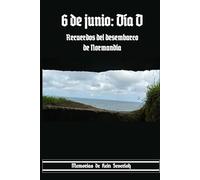 6 de junio: Día D. Recuerdos del Desembarco de Normandía: Las memorias de Hein Severloh