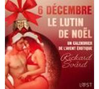 6 Décembre : Le Lutin De Noël - Un Calendrier De Lavent Érotique (audi