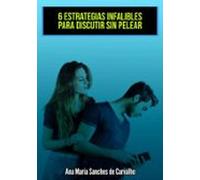 6 Estrategias Infalibles Para Discutir Sin Pelear (ebook)