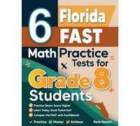 6 Florida FAST Math Practice Tests for Grade 8 Students: A Complete Guide to Building Math Mastery and Excelling on the Florida FAST Test