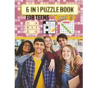 6 in 1 Puzzle Book for Teens - Part 5: What a fantastic way to enjoy this fun, easy and relaxing puzzle books with friends, family, or just by yourself. (Puzzles for Adults, Teens and Kids)