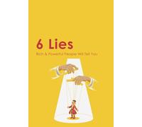 6 Lies Rich & Powerful People Will Tell You: Insightful self-help book aimed at guiding others on their journey of self-development and mental growth.