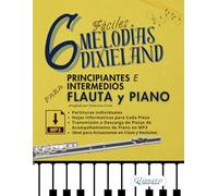 6 Melodías Dixieland Fáciles para Flauta y Piano Principiantes e Intermedios, partituras individuales, hojas informativas y pistas de acompañamiento ... Ideal para Actuaciones en Clase y Recitales