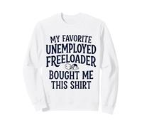 6 Mi Padre Favorito desempleado Freeloader me compró Esto Sudadera