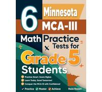 6 Minnesota MCA-III Grade 5 Math Practice Tests: A Complete Guide to Building Math Mastery and Excelling on the Minnesota MCA-III Test