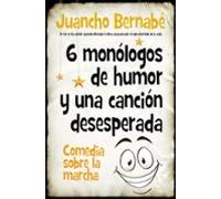 6 Monólogos De Humor Y Una Canción Desesperada