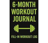 6-Month Fitness Journal: Black & Lime Green Workout Logbook with Daily Tracking, Exercise Tables , and Weekly Review Pages