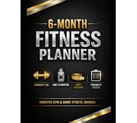 6-Month Fitness Planner, Undated Gym & Home Fitness Journal: Workout Log, Habit & Water Tracker, Body Measurements & Progress Review