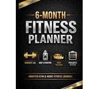 6-Month Fitness Planner, Undated Gym & Home Fitness Journal: Workout Log, Habit & Water Tracker, Body Measurements & Progress Review