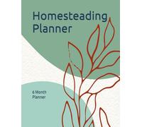 6-Month Homesteading Planner: Garden, Livestock, and Kitchen Organizer for Self-Sufficient Living | Track Harvests, Plan Projects, and Stay on Top of Seasonal Homestead Tasks