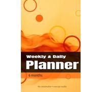 6 Months Weekly & Daily Planner: Undated 28-Week Minimalist Layout for Successful Time Management, Habit Tracking, and Mindful Living. Ideal for Students and Professionals. (Planners)