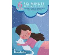 6 More Six Minute Bedtime Stories: For Lovers of Tea Parties, Mermaids, Pirates, Fairies, Space Racers and Witches (Happy Tales Young Reader Collection)