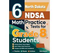 6 North Dakota NDSA Math Practice Tests for Grade 8 Students: A Complete Guide to Building Math Mastery and Excelling on the North Dakota NDSA Test
