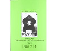 (6) OBRAS COMPLETAS DE MAX AUB (VOL. 6): NOVELAS I (LAS BUENAS INTENCIONES / LA CALLE DE VALVERDE)