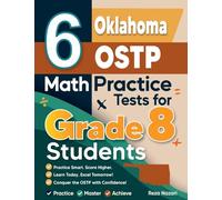 6 Oklahoma OSTP Math Practice Tests for Grade 8 Students: A Complete Guide to Building Math Mastery and Excelling on the Oklahoma OSTP Test