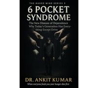 “6 Pocket Syndrome”: The New Disease of Dependence - Why Today’s Generation Has Everything Except Drive (The Naked Mind Series)
