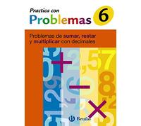 6 Practica problemas de sumar, restar y multiplicar con decimales: Problemas de sumar, restar y multiplicar con decimales (Castellano - Material Complementario - Practica con problemas)