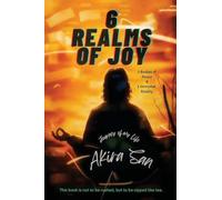6 Realms of Joy - 3 Bodies of Peace & 1 Immortal Reality: Journey of my life