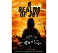 6 Realms of Joy - 3 Bodies of Peace & 1 Immortal Reality: Journey of my life