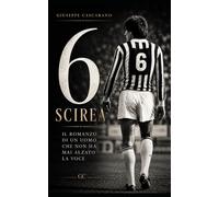 6 - Scirea: Il romanzo di un uomo che non ha mai alzato la voce
