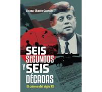 6 Segundos y 6 Décadas: El Crimen del Siglo XX