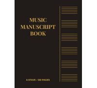 6 Stave Music Manuscript Book: Music Writing Notebook for Songwriters, Composers & Musicians | 120 Pages | 8.5" x 11"