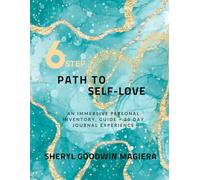 6 Step Path to Self-Love:: An Immersive Personal Inventory Guide + 30-Day Journal Experience