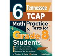 6 Tennessee TCAP Math Practice Tests for Grade 8 Students: A Complete Guide to Building Math Mastery and Excelling on the Tennessee TCAP Test